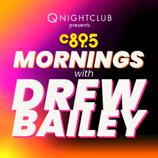 C89.5 Mornings With Drew Bailey!