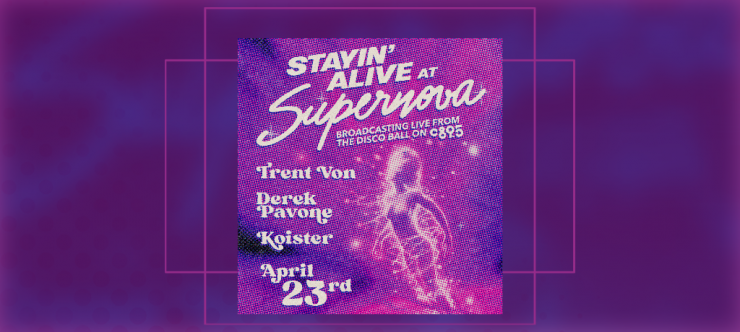 A purple space background featuring a woman with the words "Stayin Alive at Supernova broadcasting live from the Disco Ball on C895, Trent Von, Derek Pavone, Koiser. April 23rd, 9pm-4am 110s Horton Street Seattle, WA"