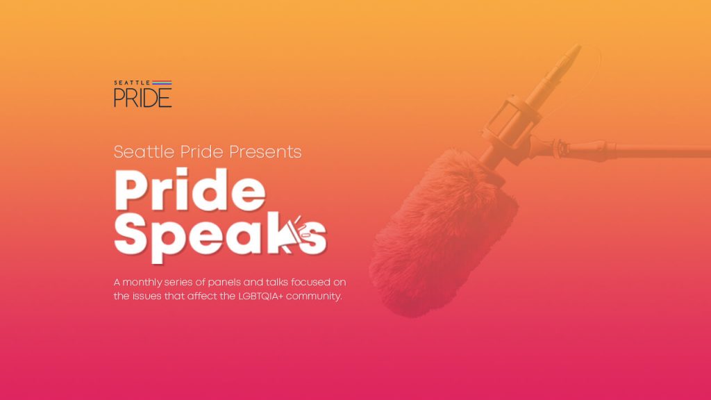 A photo of a microphone with a orange to pink gradient. The words "Pride Seattle Presents: Pride Speaks. A montly series of panels and talks focused on the issues that affect the LGBTQIA+ community"