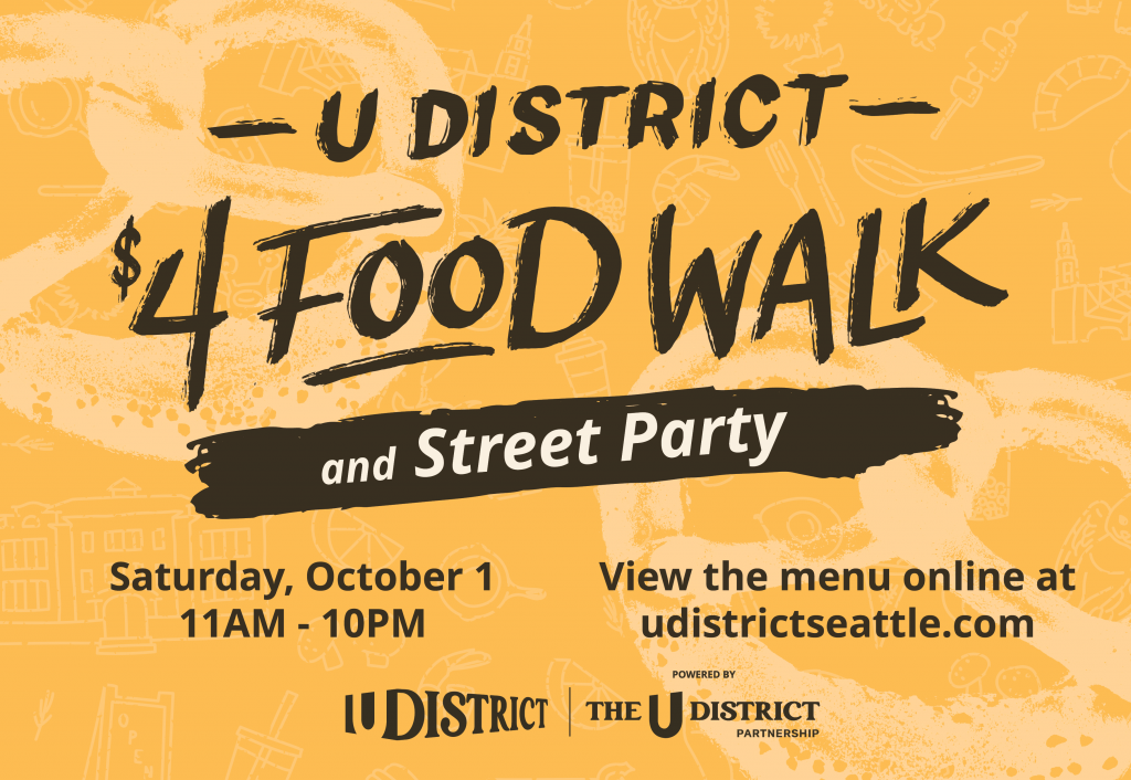 A yellow background overlaid with the words "U-District $4 Food Walk and Street Party. Saturday, October 1st 11am-10pm. View the menu online at udistrictseattle.com" with the logos for the U-District and the U-District Partnership at the bottom