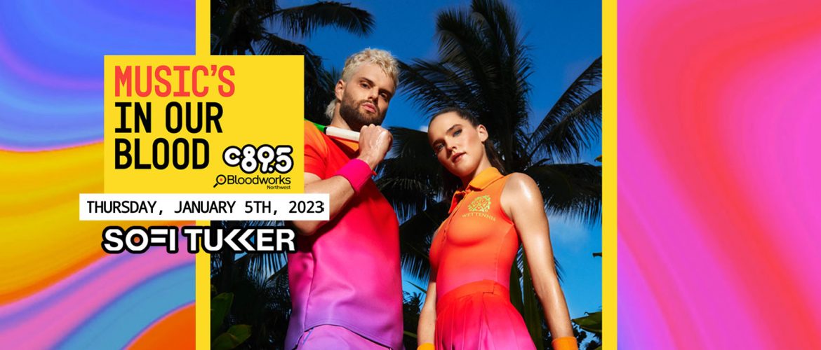 An image of the band SOFI TUKKER beside the words "Music's In Our Blood, Thursday January 5th" along with the logo for Bloodworks NW and C895.