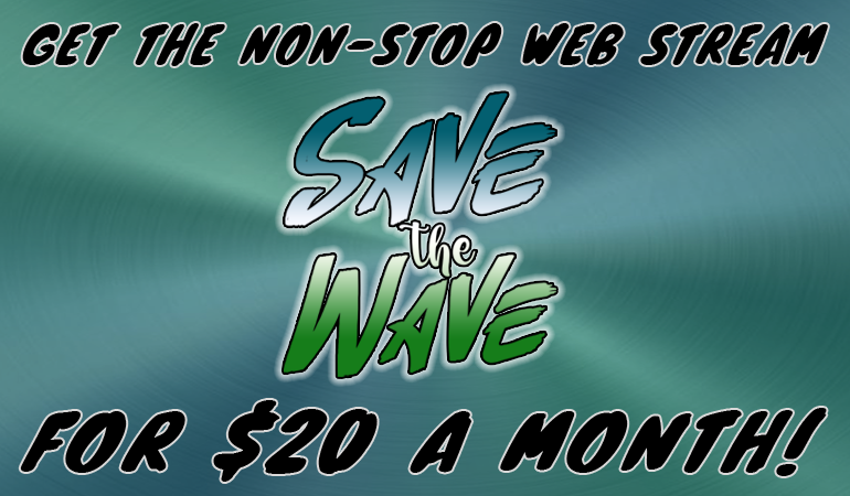 A graphic image with the words "Get the non-stop Web Stream" above the Save the Wave logo, with the words "For $20 a month"
