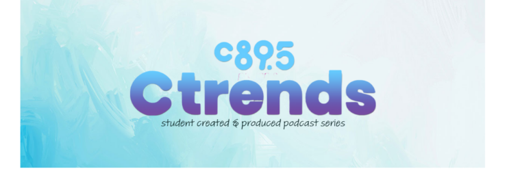 The words "C895 C-Trends: student created & produced podcast series" over a soft blue background