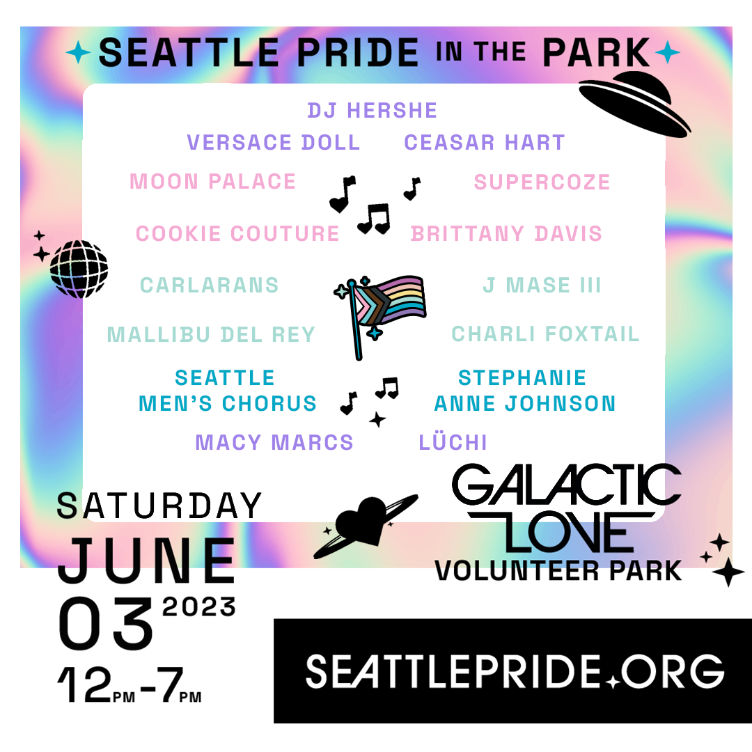 The words: "Seattle Pride in the Park, Saturday June 3rd, 2023. Galatic Love, Volunteer Park, 12pm-7pm. SeattlePride.org" on a holographic background.