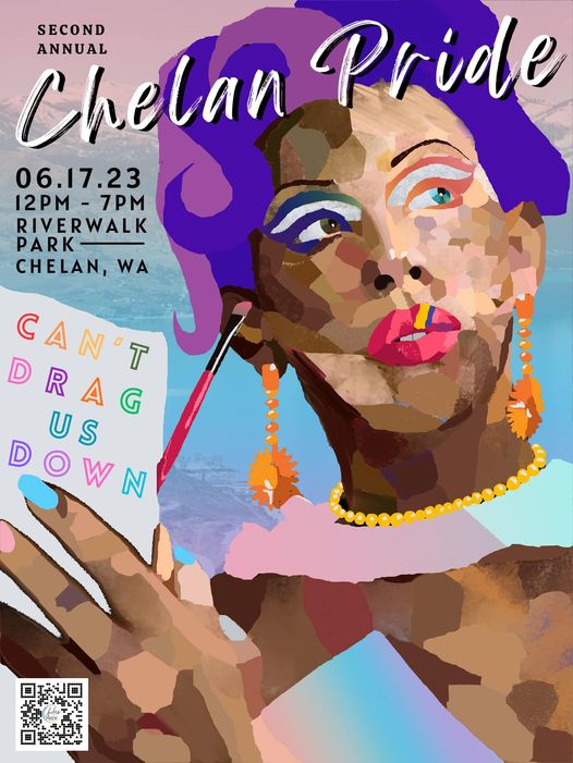A painted image of a woman with rainbow accents and the words "Second annual Chelan Pride, 6-17-23, 12pm-7pm, Riverwalk Park Chelan, WA. Can't Drag Us Down"