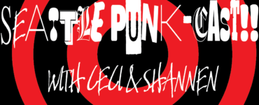 Graphic featuring white text "Seattle Punk-Cast!! With Ceci & Shannen" on black and red swirl background