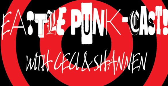 Graphic featuring white text "Seattle Punk-Cast!! With Ceci & Shannen" on black and red swirl background