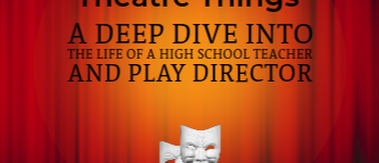 Upper white text "C895 C-Trends Presents". Black middle text "Theatre Things: A Deep Dive Into the Life of a High School Teacher and Play Director". White bottom text "Episode 1: Directing Featuring Ms. Audrey Delaney Hannah". On top of theater curtain background with classic white theater masks.