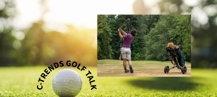 Graphic with black text "C-Trends Golf Talk" in front of golf course background. With photo of man golfing at top right of graphic.