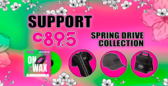 a graphic image of a grey baseball cap, black baseball jersey, canvas camping cooler, and vinyl record entitled "c89.5 on Wax". On the left are the words "Support c89.5". on the right the words "Spring Drive Collection"