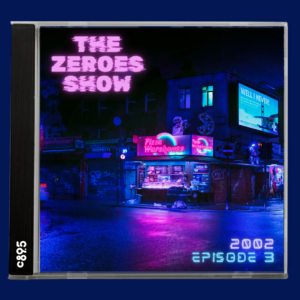 A CD case with an image of a wet street and neon reflecting in pink and blue on the pavement. With the words "The Zeroes Show, 2002, Episode 3"