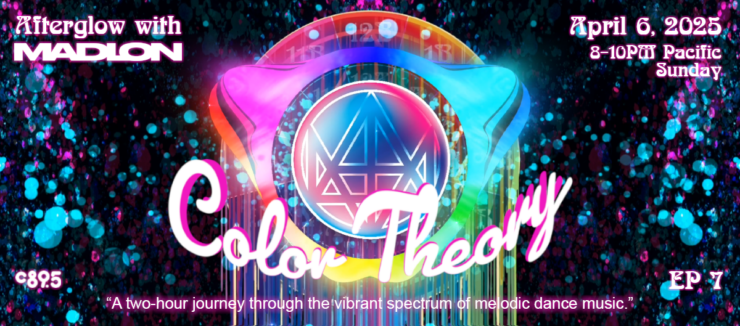 Promotional banner for "Afterglow with Madeon, Color Theory" event on April 6, 2025, from 8-10 PM Pacific Time, featuring vibrant, colorful graphics and text announcing EP 7 and a thematic focus on melodic dance music.