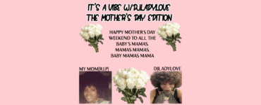 Promotional banner for 'It's a Vibe Wildandlove: The Mother's Day Edition.' The layout includes white roses and two photographs labeled 'My mom (RIP)' and 'DILADYLOVE,' against a pink background with greetings and expressions for Mother's Day.