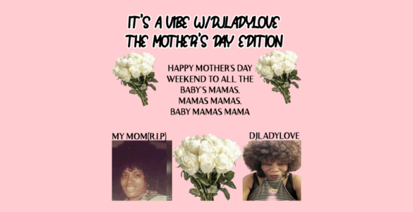 Promotional banner for 'It's a Vibe Wildandlove: The Mother's Day Edition.' The layout includes white roses and two photographs labeled 'My mom (RIP)' and 'DILADYLOVE,' against a pink background with greetings and expressions for Mother's Day.
