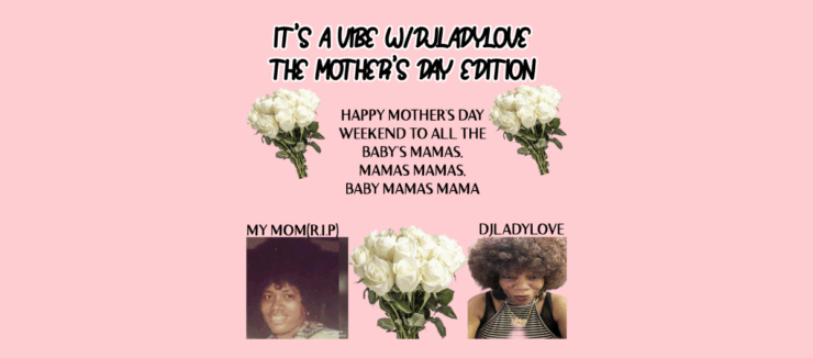 Promotional banner for 'It's a Vibe Wildandlove: The Mother's Day Edition.' The layout includes white roses and two photographs labeled 'My mom (RIP)' and 'DILADYLOVE,' against a pink background with greetings and expressions for Mother's Day.