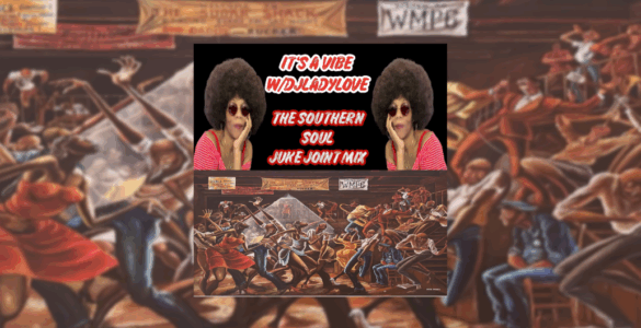 A promotional image featuring a person with a large afro and sunglasses, posing twice against a colorful mural backdrop depicting a lively dance scene at a juke joint. Text above reads, "It's a vibe love The Southern Soul Juke Joint Mix.