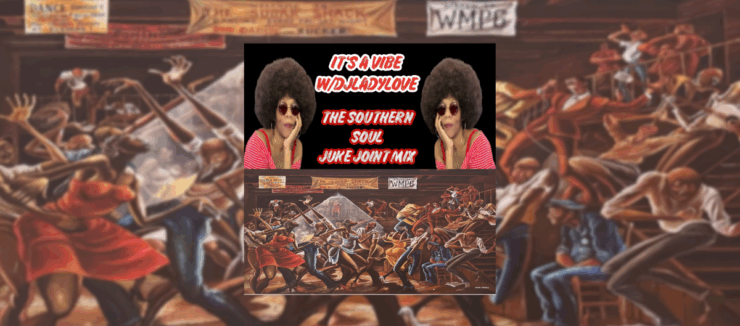 A promotional image featuring a person with a large afro and sunglasses, posing twice against a colorful mural backdrop depicting a lively dance scene at a juke joint. Text above reads, "It's a vibe love The Southern Soul Juke Joint Mix.