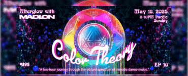 Promotional banner for "Afterglow with Madeon - Color Theory" event on May 18, 2025, featuring a vibrant, colorful graphic with a luminous emblem and details about the event time from 8-10 PM Pacific, Sunday, Episode 10, with a subtitle "A two-hour journey through the vibrant spectrum of melodic dance music.
