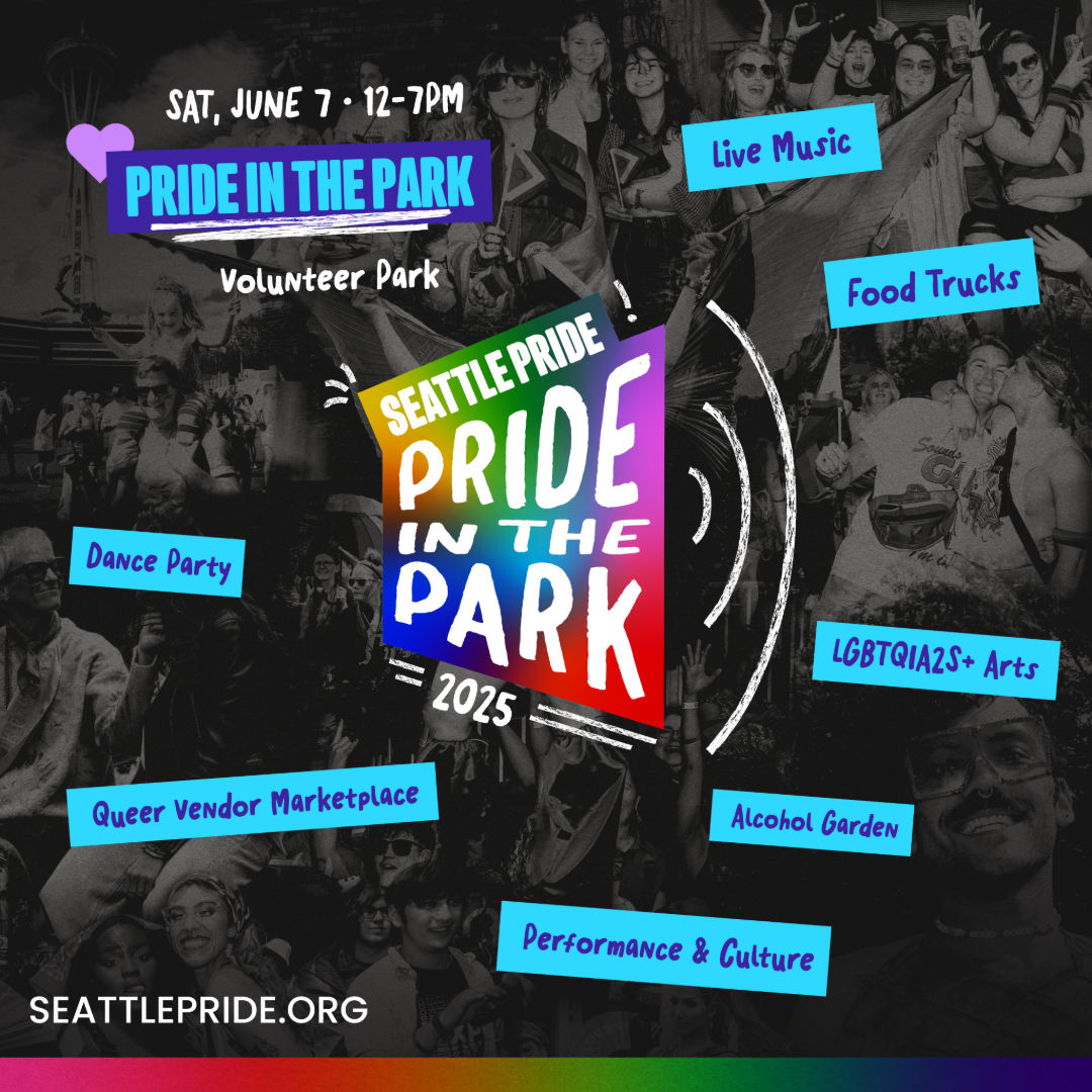 Promotional poster for Seattle Pride in the Park 2025 event on June 7, featuring live music, food trucks, a dance party, LGBTQIA2S+ arts, a queer vendor marketplace, and an alcohol garden. Poster includes images of celebrating crowds and event details.