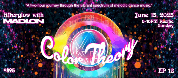 Promotional banner for "Afterglow with Madeon - Color Theory, EP 12" featuring vibrant, colorful graphics, scheduled for June 15, 2025, from 8-10PM Pacific on a Sunday.