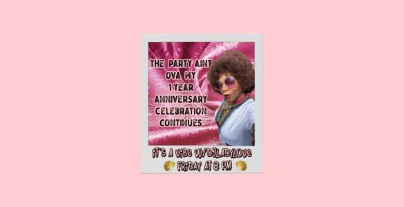 Promotional image featuring DJ Lady Love announcing the continuation of a 1-year anniversary celebration with text 'The Party Ain't Over My 1 Year Anniversary Celebration Continues, It's a Vibe w/DJ Lady Love, Friday at 8 PM' on a shiny pink background.