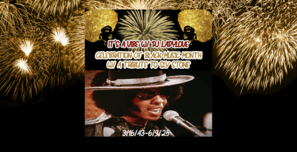 Promotional poster for 'It's a Vibe with DJ Lady Love', celebrating Black Music Month with a tribute to Sly Stone, featuring an image of Sly Stone in a wide-brimmed hat and sunglasses.