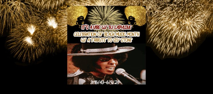 Promotional poster for 'It's a Vibe with DJ Lady Love', celebrating Black Music Month with a tribute to Sly Stone, featuring an image of Sly Stone in a wide-brimmed hat and sunglasses.
