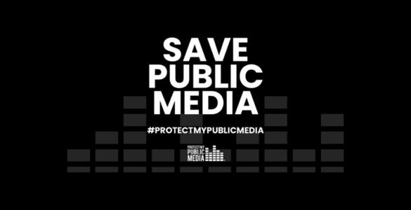 Black and white graphic with the message 'Save Public Media' in bold letters, featuring the hashtag '#ProtectMyPublicMedia' and the logo for Protect My Public Media at the bottom.