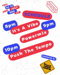 A promotional poster for "C895 4th of July BBQ Mix" featuring a schedule with times and DJ set names in bold, colorful text against a red background. Times listed include 8 PM "It's A Vibe", 9 PM "Powermix", and 10 PM "Push The Tempo", presented by "Most Secret Cleaner".