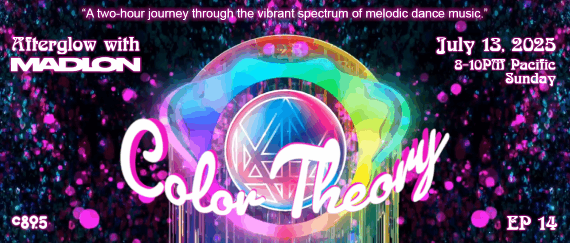 Promotional banner for "Color Theory," a two-hour journey through melodic dance music with Madeon on July 13, 2025, from 8-10 PM Pacific Time, showing a vibrant, colorful graphic with the name "Afterglow with Madlon" and "Episode 14" details.