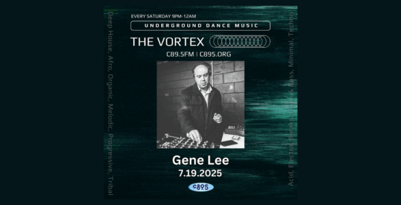 Promotional flyer for "The Vortex" underground dance music event featuring DJ Gene Lee, on July 19, 2025, broadcasting on C89.5 FM. The flyer includes an image of DJ Gene Lee mixing on a DJ controller.