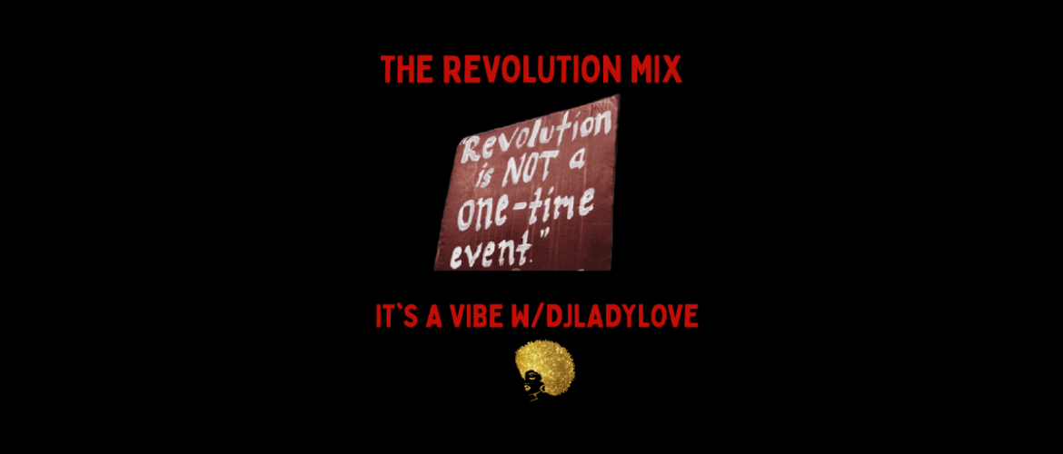 Text on a dark background reading "THE REVOLUTION MIX - Revolution is not a one-time event. IT'S A VIBE W/DJLADYLOVE" with a golden skull graphic below the text.