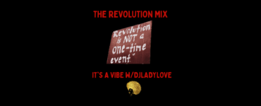 Text on a dark background reading "THE REVOLUTION MIX - Revolution is not a one-time event. IT'S A VIBE W/DJLADYLOVE" with a golden skull graphic below the text.