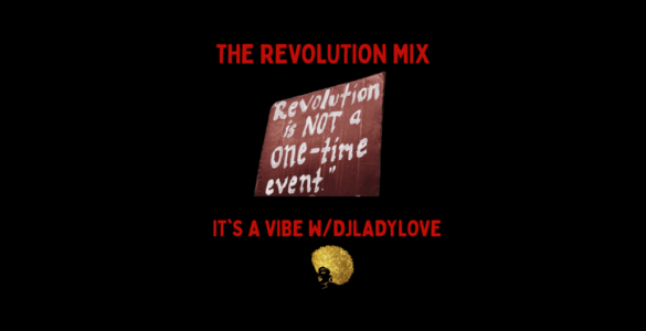 Text on a dark background reading "THE REVOLUTION MIX - Revolution is not a one-time event. IT'S A VIBE W/DJLADYLOVE" with a golden skull graphic below the text.