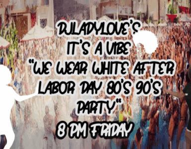 Promotional image for DJ Lady Love's 'It's a Vibe - We Wear White After Labor Day 80s 90s Party'. Features a festive crowd scene with a person in the foreground wearing a black outfit and large afro, and textual details about the event time.