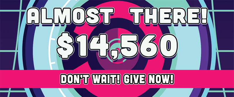 A graphic with the words "Almost There: S14,560 Don't Wait! Give Now!
