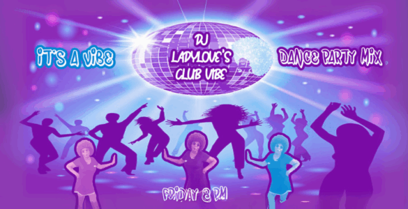 Promotional graphic for DJ LadyLove's Club Vibe Dance Party Mix event, featuring a disco ball with beams of light and silhouettes of people dancing, scheduled for Friday at 8 PM.