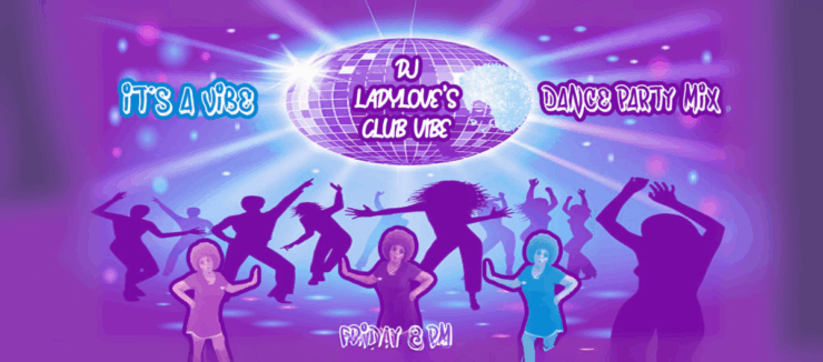 Promotional graphic for DJ LadyLove's Club Vibe Dance Party Mix event, featuring a disco ball with beams of light and silhouettes of people dancing, scheduled for Friday at 8 PM.