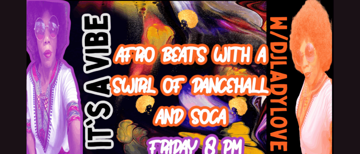 Promotional banner for "It's A Vibe" event featuring Afro beats with a swirl of Dancehall and Soca. The image includes colorful, psychedelic artwork and two artistic representations of individuals in stylish sunglasses and vibrant attire. Event details: Friday at 8 PM.