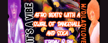 Promotional banner for "It's A Vibe" event featuring Afro beats with a swirl of Dancehall and Soca. The image includes colorful, psychedelic artwork and two artistic representations of individuals in stylish sunglasses and vibrant attire. Event details: Friday at 8 PM.