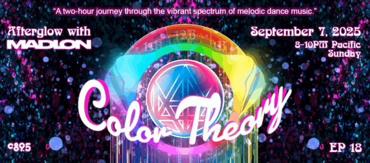 Promotional banner for "Afterglow with Madeon, Color Theory, Episode 18," featuring vibrant, colorful graphics and set for September 7, 2025, from 8-10 PM Pacific on a Sunday.