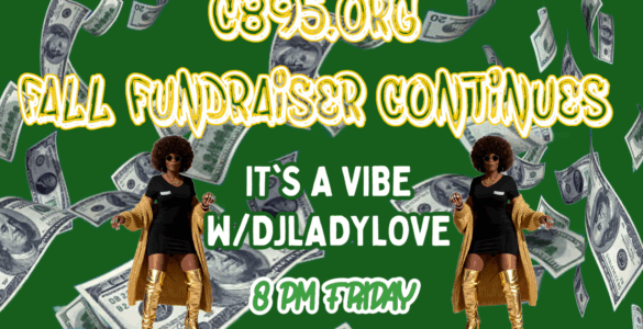 romotional image for C895.org fall fundraiser featuring two figures dancing, scattered dollar bills in the background, and text announcing "Fall Fundraiser Continues", "It's a Vibe w/DJLadyLove, 8PM Friday".
