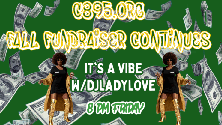 romotional image for C895.org fall fundraiser featuring two figures dancing, scattered dollar bills in the background, and text announcing "Fall Fundraiser Continues", "It's a Vibe w/DJLadyLove, 8PM Friday".