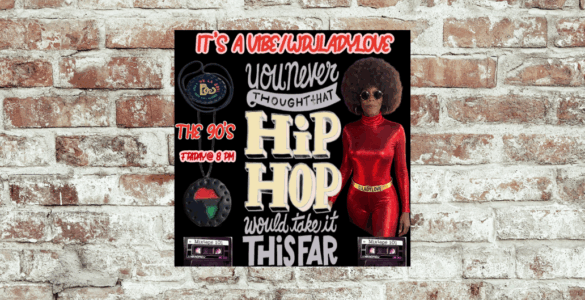 Promotional image for a Hip Hop themed event titled "It's A Vibe/Whirladylove", featuring the text "You never thought that Hip Hop would take it far" and "The 90's, Friday @ 8 PM". Includes an individual in a shiny red outfit with a voluminous afro hairstyle, standing against a background with a microphone, vinyl record, and cassette tape labeled 'Mixtape 101'.