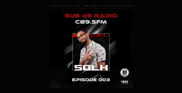 Promotional image for SUB 49 Radio on C89.5 FM featuring DJ SOLH, with episode number 003 displayed. The backdrop is dark with dynamic geometric patterns. DJ SOLH is smiling and posing confidently in a patterned shirt.
