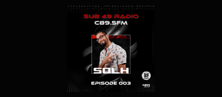 Promotional image for SUB 49 Radio on C89.5 FM featuring DJ SOLH, with episode number 003 displayed. The backdrop is dark with dynamic geometric patterns. DJ SOLH is smiling and posing confidently in a patterned shirt.