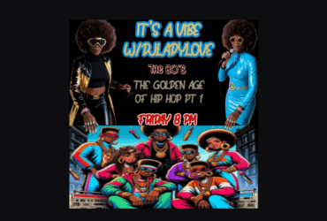 Promotional poster for "Its A Vibe with DJ Lady Love The 80's The Golden Age of Hip Hop Pt 1," featuring two images of the same person in different 80s hip-hop inspired outfits above a vibrant illustration of an 80s hip-hop group. Event details include: Friday 8 PM.