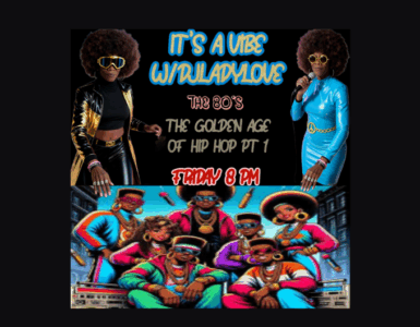 Promotional poster for "Its A Vibe with DJ Lady Love The 80's The Golden Age of Hip Hop Pt 1," featuring two images of the same person in different 80s hip-hop inspired outfits above a vibrant illustration of an 80s hip-hop group. Event details include: Friday 8 PM.