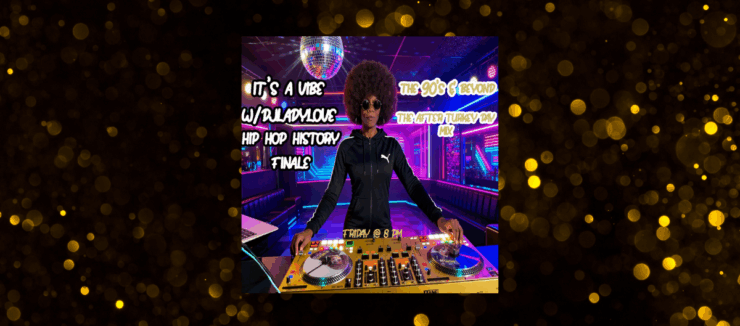 A promotional image featuring a DJ from PUMA, standing at a DJ booth and mixing tracks. The scene includes vibrant nightclub lighting and a disco ball. Text overlay indicates a special event titled "It's A Vibe: The 90's & Beyond w/ DJ Lady Love Hip Hop History Finale, The After Turkey Day Mix, Friday @ 8 PM.