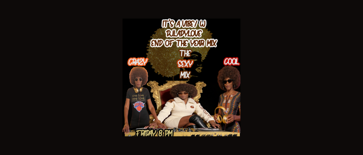 Promotional image for 'It's a Dubby U End of the Year Mix' featuring two DJs with afro hairstyles, seated around a golden throne. One DJ wears a Knicks t-shirt, the other a patterned dress, both surrounded by musical equipment. Text announces the event as the 'Crazy Sexy Cool Mix', scheduled for Friday at 8 PM.